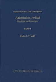 Aristoteles,'Politik' / Bücher 1, 3, 7 und 8 Bd.1 : Einleitung und Kommentar / Einleitung und Kommentar. Kommentar und Einleitung (Wissenschaftliche Kommentare zu griechischen und lateinischen Schriftstellern) （2016. VIII, 340 S. 24.5 cm）