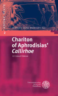 Chariton of Aphrodisias' 'Callirhoe' : A Critical Edition. Kritisch kommentierte Ausgabe (Antike Texte 2) （2020. XXX, 185 S. 21 cm）