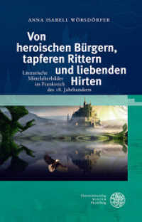Von heroischen Bürgern, tapferen Rittern und liebenden Hirten : Literarische Mittelalterbilder im Frankreich des 18. Jahrhunderts. Dissertationsschrift (Studia Romanica .205) （2016. IV, 342 S. 3 Abbildungen. 24.5 cm）