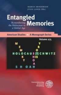 Entangled Memories : Remembering the Holocaust in a Global Age (American Studies - A Monograph Series 275) （2017. 500 p. w. 51 figs. 210 mm）