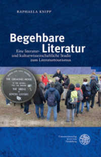 Begehbare Literatur : Ein literatur- und kulturwissenschaftliche Studie zum Literaturtourismus. Dissertationsschrift (Reihe Siegen. Beiträge zur Literatur-, Sprach- und Medienwissenschaft 174) （2017. 282 S. 22 Abbildungen. 24.5 cm）