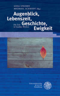 Augenblick, Lebenszeit, Geschichte, Ewigkeit : Die Zeit in Goethes Werken (Beiträge zur neueren Literaturgeschichte 366) （2017. 170 S. 21 cm）