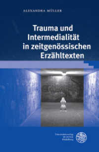 Trauma und Intermedialität in zeitgenössischen Erzähltexten : Dissertationsschrift (Beiträge zur Literaturtheorie und Wissenspoetik .9) （2017. 279 S. 235 mm）