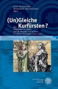 (Un)Gleiche Kurfürsten? : Die Pfalzgrafen bei Rhein und die Herzöge von Sachsen im späten Mittelalter (1356-1547) (Heidelberger Veröffentlichungen zur Landesgeschichte und Landeskunde .19) （2017. 280 S. 9 Abbildungen. 23.5 cm）
