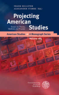 Projecting American Studies : Essays on Theory, Method, and Practice (American Studies - A Monograph Series 285) （2018. 314 S. 1 Abbildung. 210 mm）