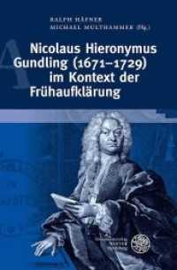 Nicolaus Hieronymus Gundling (1671-1729) im Kontext der Frühaufklärung (Myosotis .4) （2018. XIV, 261 S. 4 Abbildungen. 23.5 cm）
