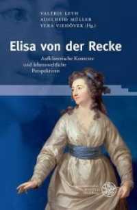 Elisa von der Recke : Aufklärerische Kontexte und lebensweltliche Perspektiven (Germanisch-Romanische Monatsschrift. Beihefte 90) （2018. 391 S. 43 Abbildungen. 235 mm）
