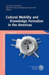 Cultural Mobility and Knowledge Formation in the Americas (Publications of the Bavarian American Academy 20) （2019. VI, 232 S. 9 farbige, 5 s/w Abbildungen. 23.5 cm）