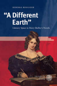 "A Different Earth" : Literary Space in Mary Shelley's Novels. Dissertationsschrift (Britannica et Americana 34) （2019. 284 S. 24.5 cm）