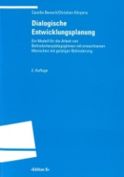 Dialogische Entwicklungsplanung : Ein Modell f&uuml;r die Arbeit von Behindertenp&auml;dagogInnen mit erwachsenen Menschen mit geistiger Behinderung （2. Aufl.）