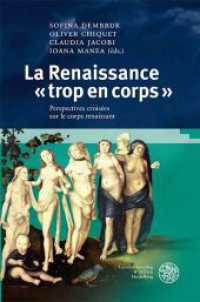 La Renaissance « trop en corps » : Perspectives croisées sur le corps renaissant (Studia Romanica 239) （2023. 306 S. 28 Abbildungen. 245 mm）