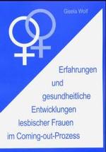 Erfahrungen Und Gesundheitliche Enwicklungen Lesbischer Frauen Im Coming-Out-Prozess (Frauen - Gesellschaft - Kritik) （2004）