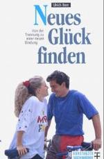 Neues Glck Finden : Von Einer Trennung Zu Einer Neuen Bindung (Lebensformen)