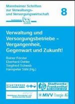 Verwaltung Und Versorgungsbetriebe : Vergangenheit， Gegenwart Und Zukunft! (Mannheimer Schriften Zur Verwaltungs- Und Versorgungswirtsch)