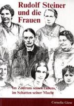 Rudolf Steiner Und Die Frauen : Im Zentrum Seines Lebens, Im Schatten Seiner Macht (Reihe Pdagogik)