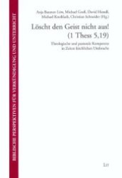 Löscht den Geist nicht aus! (1 Thess 5,19) : Theologische und pastorale Kompetenz in Zeiten kirchlichen Umbruchs (Biblische Perspektiven für Verkündigung und Unterricht .3) （1., Aufl. 2007. 168 S. 235 mm）