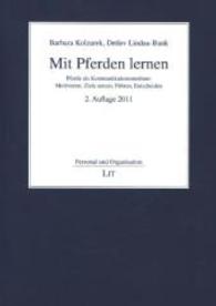 Mit Pferden lernen : Pferde als Kommunikationsmedium: Motivieren, Ziele setzen, Führen, Entscheiden (Personal und Organisation Bd.24) （2. Aufl. 2011. 139 S. 21 cm）