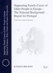 Supporting Family Carers of Older People in Europe - The National Background Report for Portugal (Supporting Family Carers of Older People in Europe .5) （1., Aufl. 2007. 80 S. 220 mm）