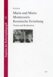 Maria und Mario Montessoris Kosmische Erziehung (Impulse der Reformpädagogik .15) （2. Aufl. 2007. 288 S. 235 mm）