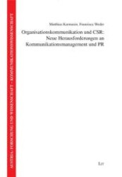Organisationskommunikation und CSR: Neue Herausforderungen an Kommunikationsmanagement und PR (Austria: Forschung und Wissenschaft - Kommunikationswissenschaft .2) （1., Aufl. 2008. 328 S. 235 mm）