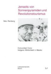 Jenseits von Sonnenpyramiden und Revolutionstourismus : Comunidad Coire: Indigene Wirklichkeit in Mexiko (Lateinamerikanistik .5) （1., Aufl. 2007. 176 S. 235 mm）