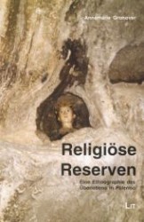 Religiöse Reserven : Eine Ethnographie des Überlebens in Palermo (Forum Europäische Ethnologie Bd.10) （2007. 240 S. 22,5 cm）