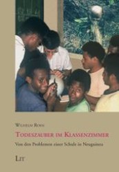 Todeszauber im Klassenzimmer : Von den Problemen einer Schule in Neuguinea (Ethnologie .31) （1., Aufl. 2008. 224 S. Abb. 210 mm）