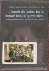 "Durch die Jahre ist es immer besser geworden" : Alltagsbewältigung in der Steiermark 1945-55 (Volkskunde .13) （1., Aufl. 2007. 392 S. 210 mm）