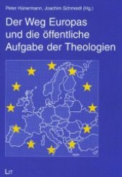 Der Weg Europas und die öffentliche Aufgabe der Theologien (Theology East - West: European Perspectives / Theologie Ost - West: Europäische Perspektiven 8) （2007. 312 S. 23,5 cm）