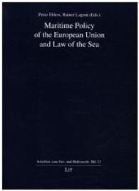 Maritime Policy of the European Union and Law of the Sea (Schriften zum See- und Hafenrecht .13) （1., Aufl. 2008. 304 S. 220 mm）
