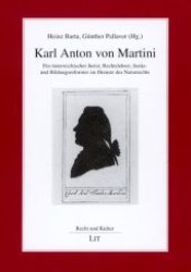 Karl Anton von Martini : Ein österreichischer Jurist, Rechtslehrer, Justiz- und Bildungsreformer im Dienste des Naturrechts (Recht und Kultur .4) （1., Aufl. 2007. 320 S. Abb. 210 mm）
