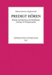 Predigt hören : Befunde und Ergebnisse der Heidelberger Umfrage zur Predigtrezeption (Heidelberger Studien zur Predigtforschung .1) （1., Aufl. 2008. 280 S. 235 mm）