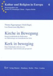 Kirche in Bewegung /Kerk in beweging : Deutsch-niederländische Reflexionen zur Ekklesiologie aus dominikanischer Sicht /Duits-Nederlandse reflecties over ecclesiologie vanuit dominicaans perspectief (Kultur und Religion in Europa .6) （1., Aufl. 2007. 112 S. 210 mm）