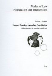Lessons from the Australian Constitution : An Introduction to the Australian Legal System (Worlds of Law. Foundations and Intersections .1) （1., Aufl. 2008. 200 S. 235 mm）