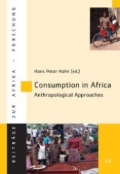 Consumption in Africa - Anthropological Approaches (Beiträge zur Afrikaforschung .37) （1., Aufl. 2008. 208 S. 230 mm）