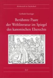 Berühmte Paare der Weltliteratur im Spiegel des kanonischen Eherechts (Kirchenrecht im Taschenbuch .1) （1., Aufl. 2008. 136 S. 210 mm）