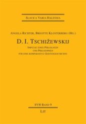 Dmitrij I. Tschizewskij : Impulse eines Philologen und Philosophen für eine komparative Geistesgeschichte (Slavica Varia Halensia Bd.9) （2009. 504 S. 21 cm）