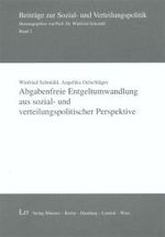 Abgabenfreie Entgeltumwandlung aus sozial- und verteilungspolitischer Perspektive (Beiträge zur Sozial- und Verteilungspolitik Bd.5) （2007. 128 S. 22 cm）