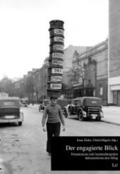 Der engagierte Blick : Fotoamateure und Autorenfotografen dokumentieren den Alltag (Visuelle Kultur. Studien und Materialien 3) （1., Aufl. 2007. 304 S. Abb. 235 mm）