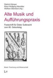 Alte Musik und Aufführungspraxis : Festschrift für Dieter Gutknecht zum 65. Geburtstag (Musik: Forschung und Wissenschaft .1) （1., Auf. 2008. 280 S. 210 mm）
