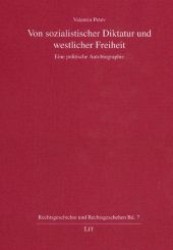 Von sozialistischer Diktatur und westlicher Freiheit : Eine politische Autobiographie (Rechtsgeschichte und Rechtsgeschehen Bd.6) （2008. 128 S. 23,5 cm）