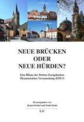 Neue Brücken oder neue Hürden? : Eine Bilanz der Dritten Europäischen Ökumenischen Versammlung (EÖV3) (Ökumenische Studien /Ecumenical Studies .33) （1., Aufl. 2008. 288 S. Abb. 210 mm）