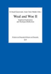 Weal and Woe II : Empirical Explorations and Theological Reflections (Religion und Biographie/Religion and Biography 17) （1., Aufl. 2008. 200 S. 235 mm）