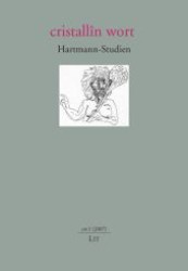 Cristallîn wort. Hartmann-Studien 1/2007 : Rahmenthema: Das "Ambraser Heldenbuch" （1., Aufl. 2008. 328 S. 210 mm）