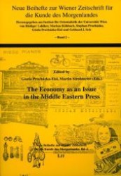The Economy as an Issue in the Middle Eastern Press (Neue Beihefte zur Wiener Zeitschrift für die Kunde des Morgenlandes .3) （1., Aufl. 2008. 208 S. 235 mm）