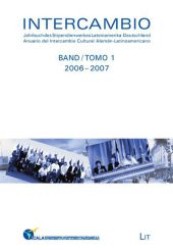 Intercambio 2006/2007 : Jahrbuch des Stipendienwerkes Lateinamerika-Deutschland /Anuario del Intercambio Cultural Alemán-Latinoamericano （1., Aufl. 2008. 216 S. 210 mm）
