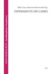 Experimente des Leibes (KritikMächte - Interdisziplinäre Perspektiven .2) （1., Aufl. 2008. 200 S. 210 mm）