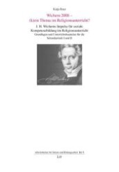 Wichern 2008 - (k)ein Thema im Religionsunterricht? (Arbeitsbücher für Schule und Bildungsarbeit .9) （1., Aufl. 2008. 200 S. 297 mm）