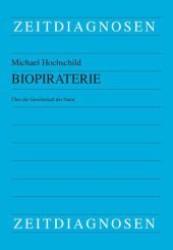 Biopiraterie : Über die Gesellschaft der Natur (Zeitdiagnosen .14) （1., Aufl. 2008. 120 S. 210 mm）