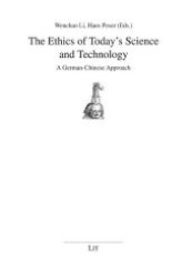 The Ethics of Today's Science and Technology : A German Chinese Approach (Technikphilosophie .17) （1., Aufl. 2008. 312 S. 220 mm）